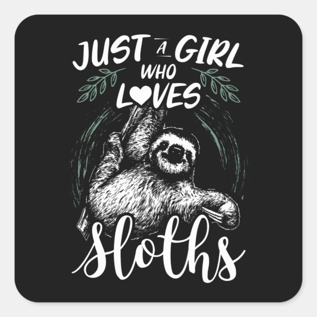 Just A Girl Who Loves Sloths | Gift Idea Square Sticker (Front)