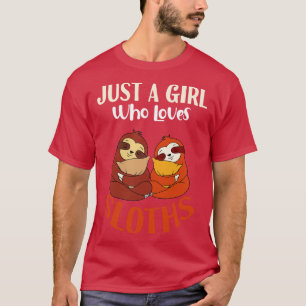 Just A Girl Who Loves Sloths T-Shirt