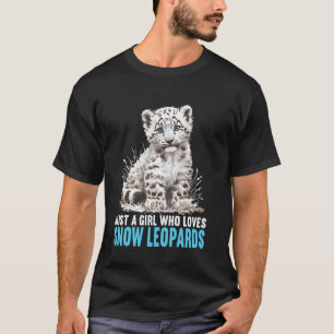 Just a Girl who loves Snow Leopards Lovers Snow Le T-Shirt