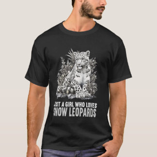 Just a Girl who loves Snow Leopards Lovers Snow Le T-Shirt