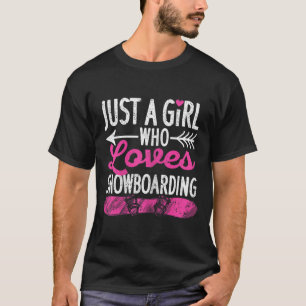 Just A Girl Who Loves Snowboarding Funny Snowboard T-Shirt