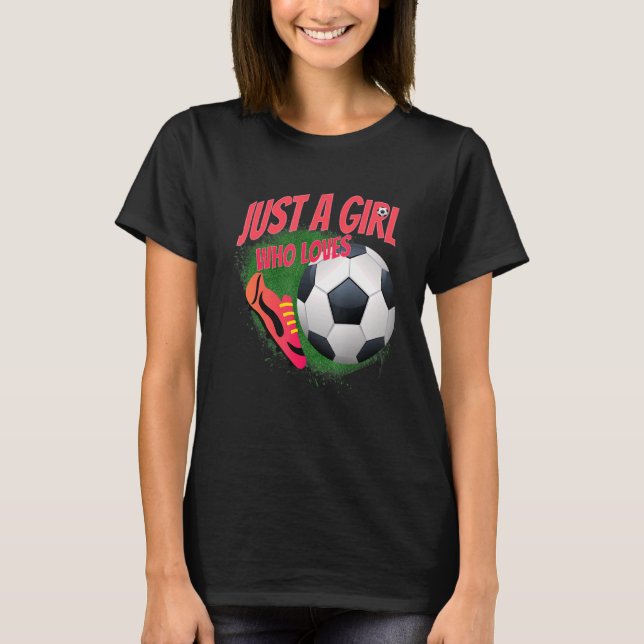 Just A Girl Who Loves Soccer Ball Cleats Design T-Shirt (Front)