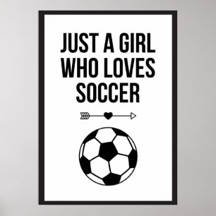 Just A Girl Who Loves Soccer Classy Black & White Poster