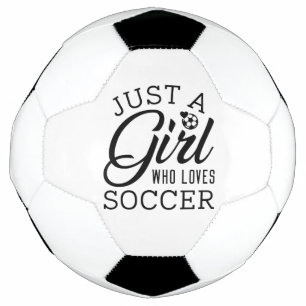 Just A Girl Who Loves Soccer Football