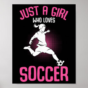 Just A Girl Who Loves Soccer Girls Youth Players Poster
