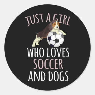 Just A Girl Who Loves Soccer Playing With Dogs Fun Classic Round Sticker