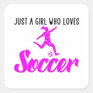 just a girl who loves soccer square sticker