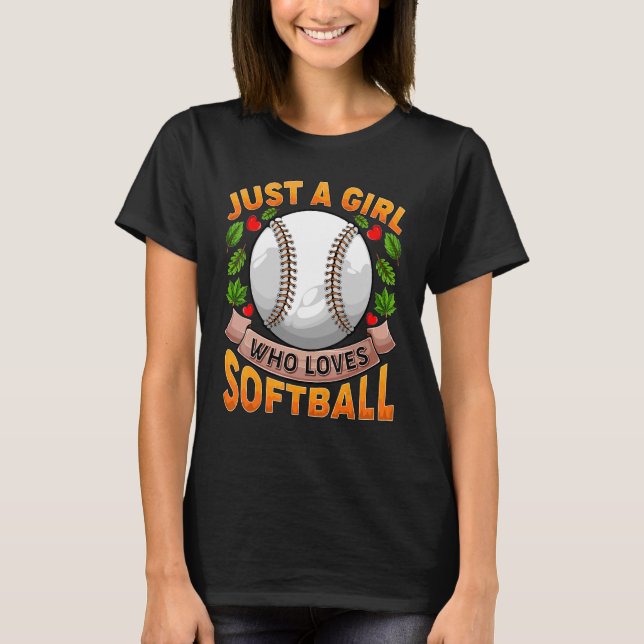 Just A Girl Who Loves Softball  Softball For Girls T-Shirt (Front)