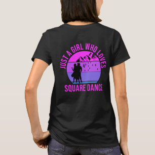 Just a girl who loves Square Dance gift T shirt