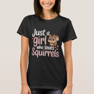 just a girl who loves Squirrel Funny Squirrel Gift T-Shirt