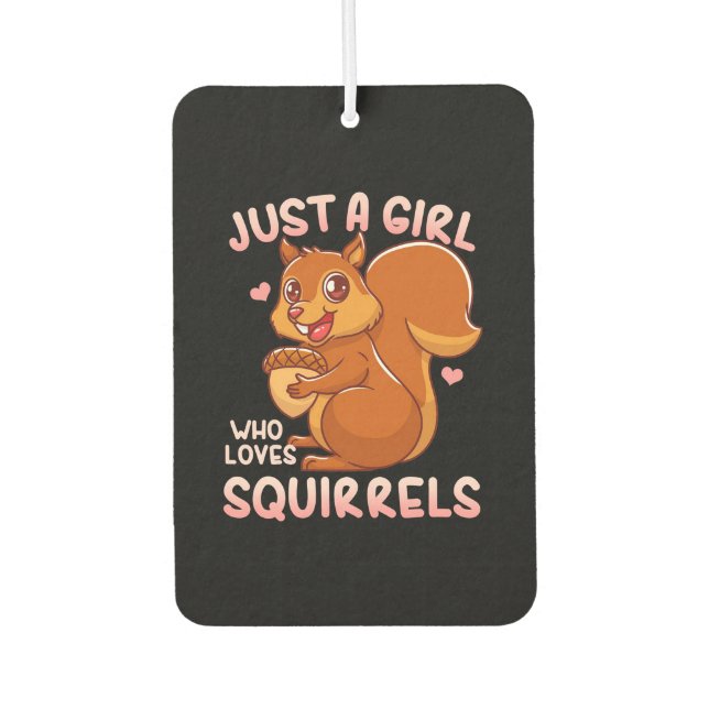 Just A Girl Who Loves Squirrels Car Air Freshener (Front)