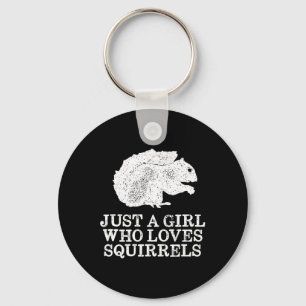 Just A Girl Who Loves Squirrels Key Ring