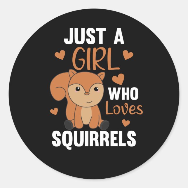Just A Girl who loves Squirrels Sweet Squirrel Classic Round Sticker (Front)