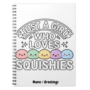 Just A Girl Who Loves Squishies - Kawaii Pastel Notebook