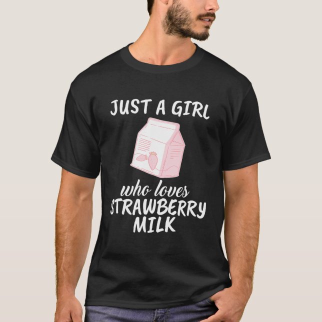 Just A Girl Who Loves Strawberry Milk Gift Strawbe T-Shirt (Front)