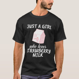 Just A Girl Who Loves Strawberry Milk Gift Strawbe T-Shirt