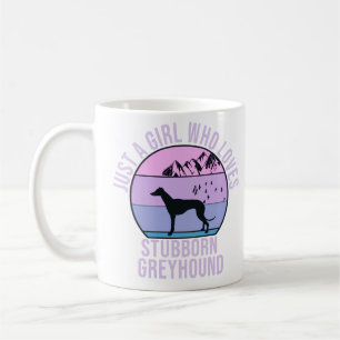 Just a Girl who loves Stubborn Greyhound gift  Coffee Mug