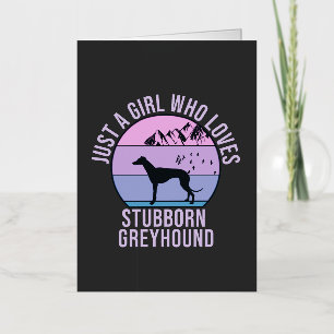 Just a Girl who loves Stubborn Greyhound gift Foil Greeting Card