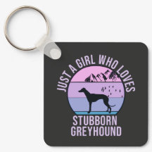 Just a Girl who loves Stubborn Greyhound gift 