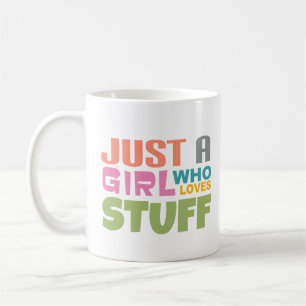 Just a girl who loves stuff coffee mug