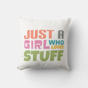 Just a girl who loves stuff cushion