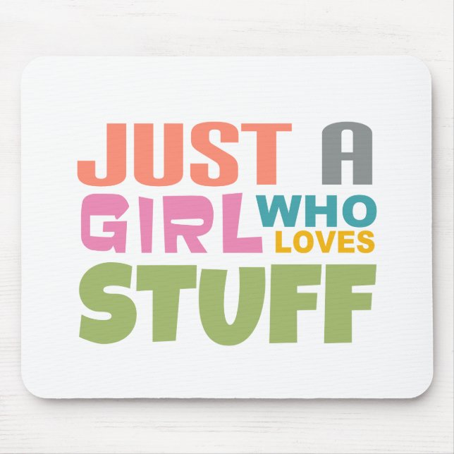 Just a girl who loves stuff mouse mat (Front)