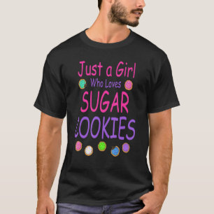 Just A Girl Who Loves Sugar Cookies Sweets  Kids W T-Shirt
