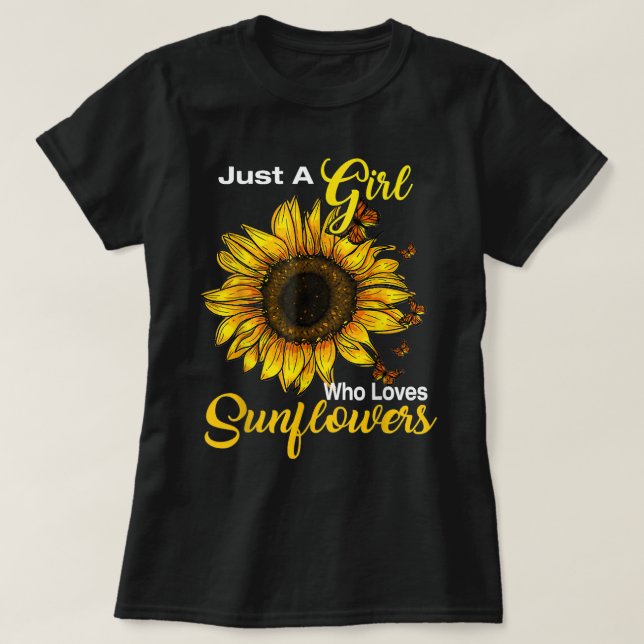 Just A Girl Who Loves Sunflowers  T-Shirt (Design Front)