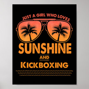 Just A Girl Who Loves Sunshine And Kickboxing For  Poster
