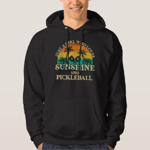 Just A Girl Who Loves Sunshine And Pickleball 744 Hoodie