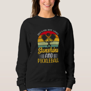 Just A Girl Who Loves Sunshine and Pickleball Sweatshirt