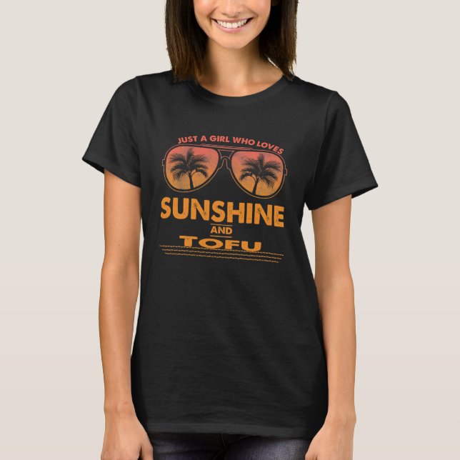 Just A Girl Who Loves Sunshine And Tofu Sunglasses T-Shirt (Front)