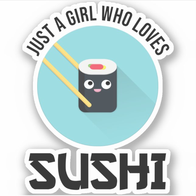 Just A Girl Who Loves Sushi (Front)
