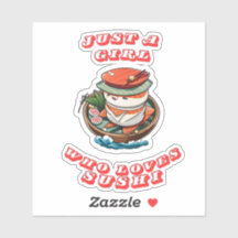 Just a girl who loves sushi sticker