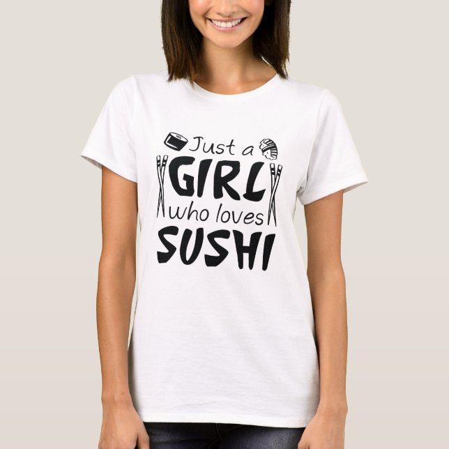 Just A Girl Who Loves Sushi T-Shirt (Front)