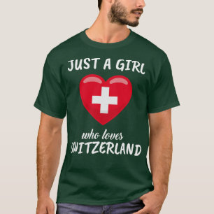 Just A Girl Who Loves Switzerland T-Shirt