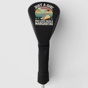 Just A Girl Who Loves Tacos And Margarita Mexican Golf Head Cover