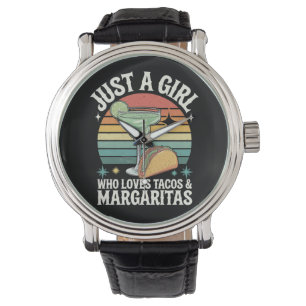 Just A Girl Who Loves Tacos And Margarita Mexican Watch