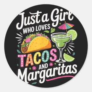 Just a girl who loves tacos and margaritas  classic round sticker