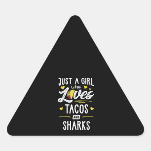 Just A Girl Who Loves Tacos And Sharks Taco Gift Triangle Sticker
