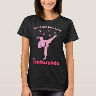 Just A Girl Who Loves Taekwondo Taekwondo Player T-Shirt