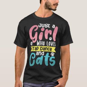 Just A Girl Who Loves Tap Dance And Cats Dancing T-Shirt