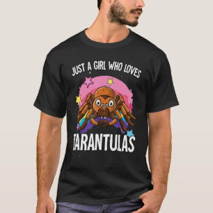 Just A Girl Who Loves Tarantulas Tarantula T-Shirt