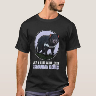 Just a Girl who loves Tasmanian Devils Tasmanian D T-Shirt