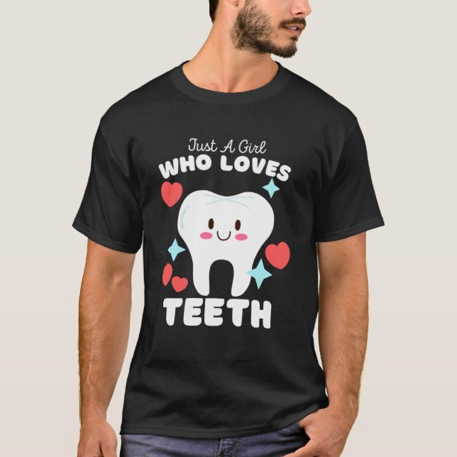 Just A Girl Who Loves Teeth  Cute Girls Teeth T-Shirt (Front)