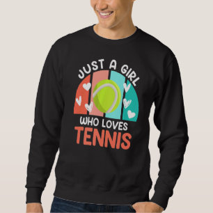 Just A Girl Who Loves Tennis Sweatshirt