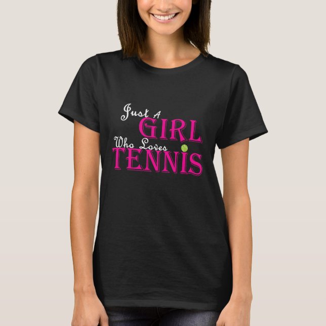 just a girl who loves tennis T-Shirt (Front)