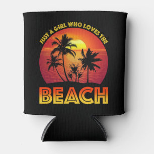 Just A Girl Who Loves The Beach Can Cooler