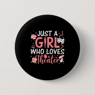 Just A Girl Who Loves Theater Musical Theatre Nerd 6 Cm Round Badge