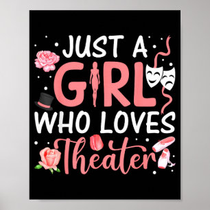 Just A Girl Who Loves Theater Musical Theatre Nerd Poster